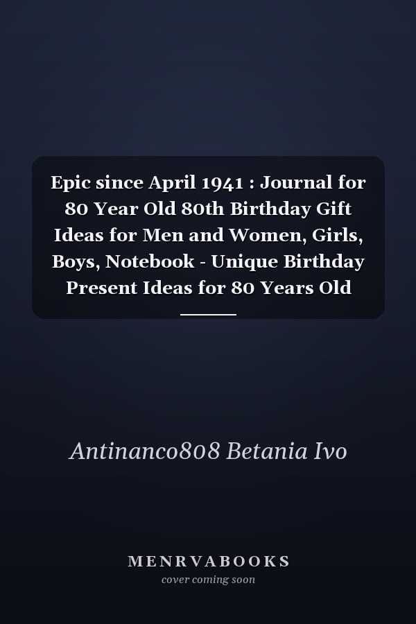 Epic since April 1941 : Journal for 80 Year Old 80th Birthday Gift Ideas for Men and Women, Girls, Boys, Notebook - Unique Birthday Present Ideas for 80 Years Old Birthday Gift for Writing Diaries and Journals, Special