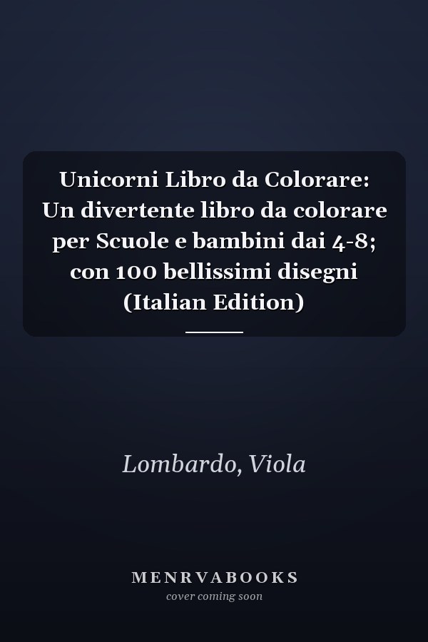 Unicorni Libro da Colorare: Un divertente libro da colorare per Scuole e bambini dai 4-8; con 100 bellissimi disegni (Italian Edition)