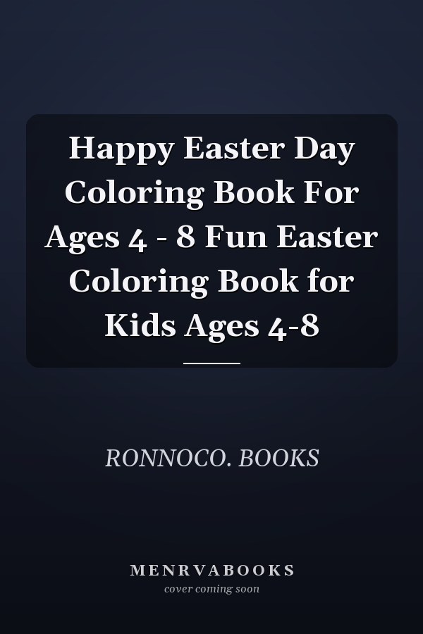 Happy Easter Day Coloring Book For Ages 4 - 8 Fun Easter Coloring Book for Kids Ages 4-8