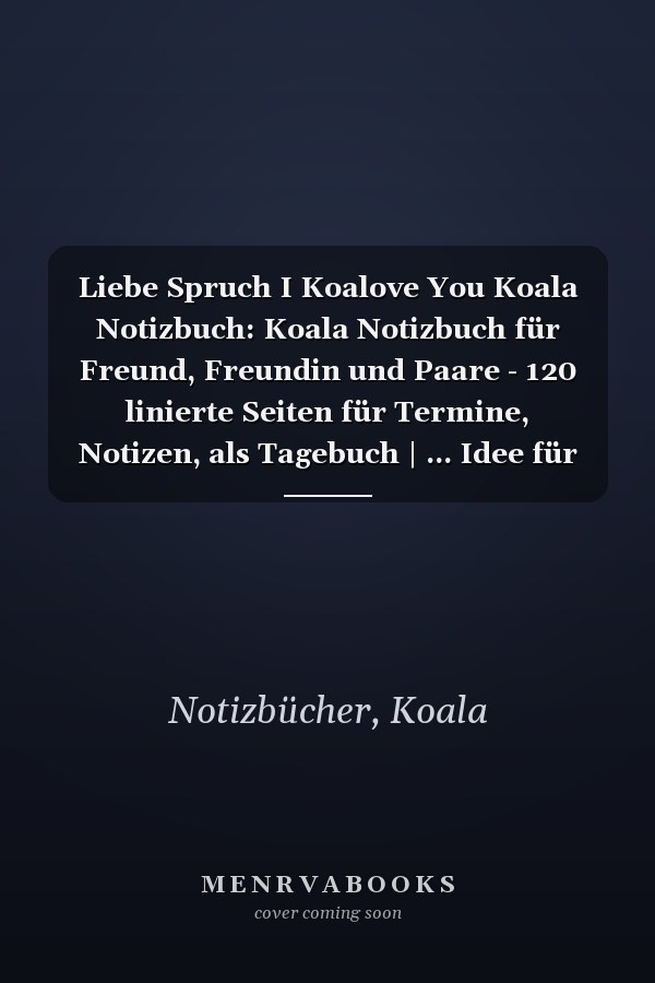 Liebe Spruch I Koalove You Koala Notizbuch: Koala Notizbuch für Freund, Freundin und Paare - 120 linierte Seiten für Termine, Notizen, als Tagebuch | ... Idee für Koala Fans. (German Edition)