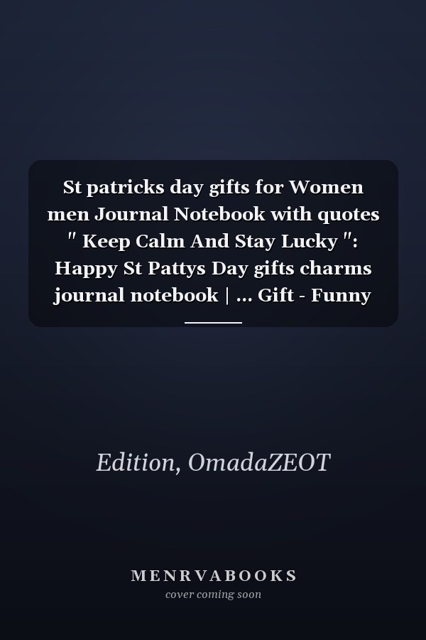 St patricks day gifts for Women men Journal Notebook with quotes " Keep Calm And Stay Lucky ": Happy St Pattys Day gifts charms journal notebook | ... Gift - Funny Irish - Lucky Day | Cute Alte