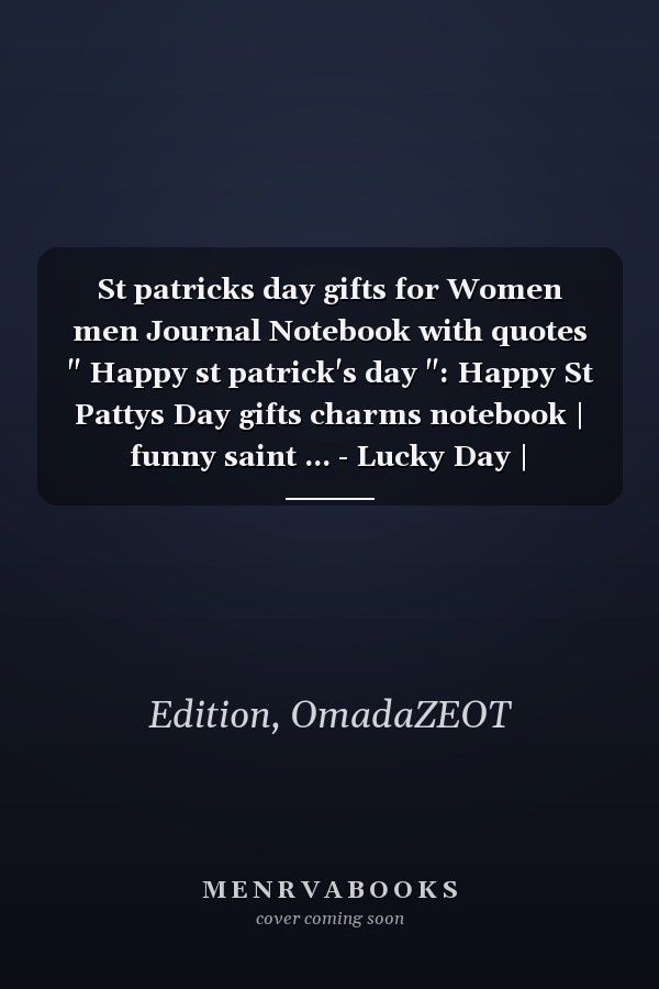 St patricks day gifts for Women men Journal Notebook with quotes " Happy st patrick's day ": Happy St Pattys Day gifts charms notebook | funny saint ... - Lucky Day | Alternative Greeting Card