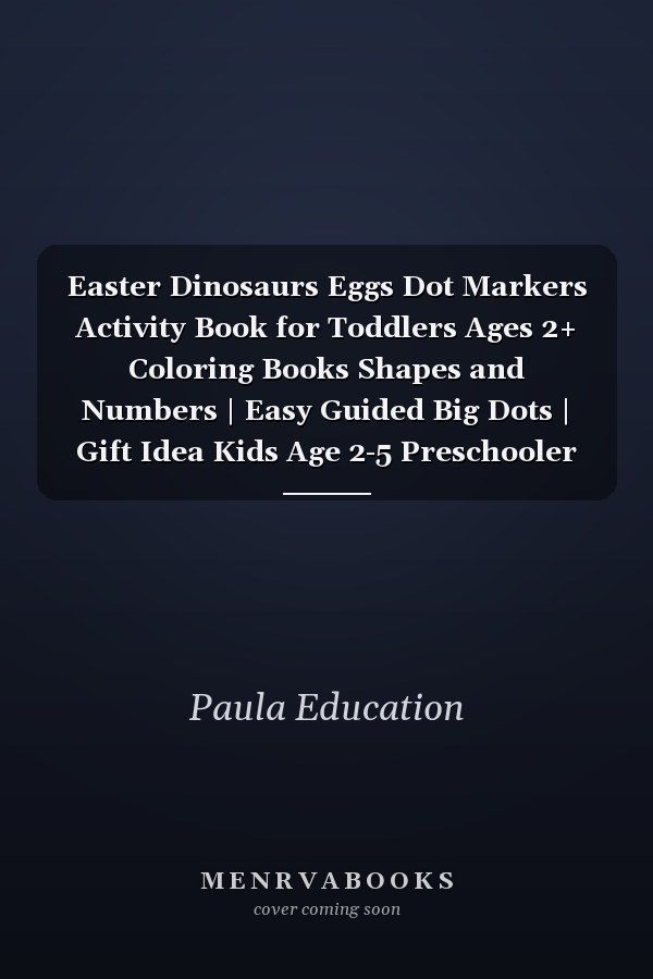 Easter Dinosaurs Eggs Dot Markers Activity Book for Toddlers Ages 2+ Coloring Books Shapes and Numbers | Easy Guided Big Dots | Gift Idea Kids Age 2-5 Preschooler Girls Boys Kindergarten Fun Activities Preschool | One Page a Day