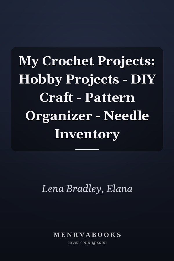 My Crochet Projects: Hobby Projects - DIY Craft - Pattern Organizer - Needle Inventory