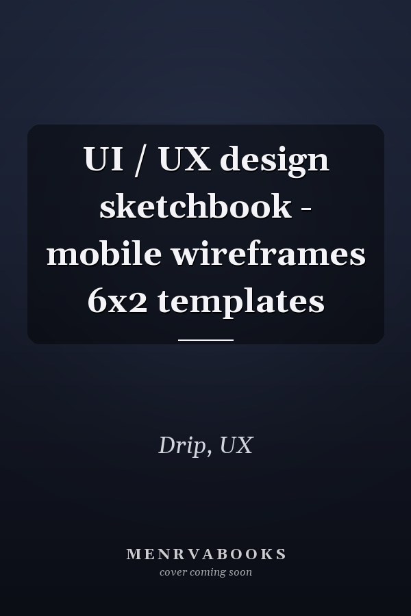 UI / UX design sketchbook - mobile wireframes 6x2 templates