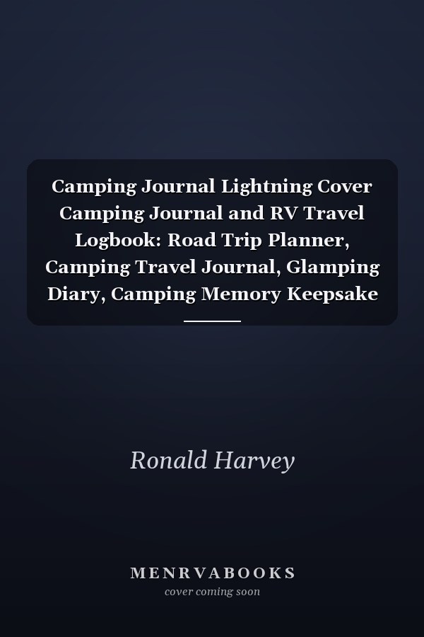 Camping Journal Lightning Cover Camping Journal and RV Travel Logbook: Road Trip Planner, Camping Travel Journal, Glamping Diary, Camping Memory Keepsake for the Family | Over 121 Pages, 8 X 10 Inches