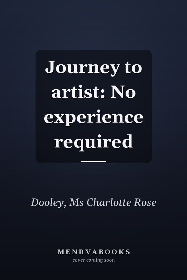 Journey to artist: No experience required