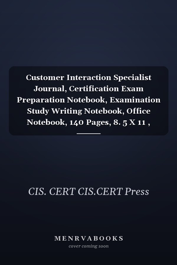 Customer Interaction Specialist Journal, Certification Exam Preparation Notebook, Examination Study Writing Notebook, Office Notebook, 140 Pages, 8. 5 X 11 , Glossy Cover, Blue Hex