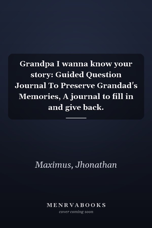 Grandpa I wanna know your story: Guided Question Journal To Preserve Grandad's Memories, A journal to fill in and give back.