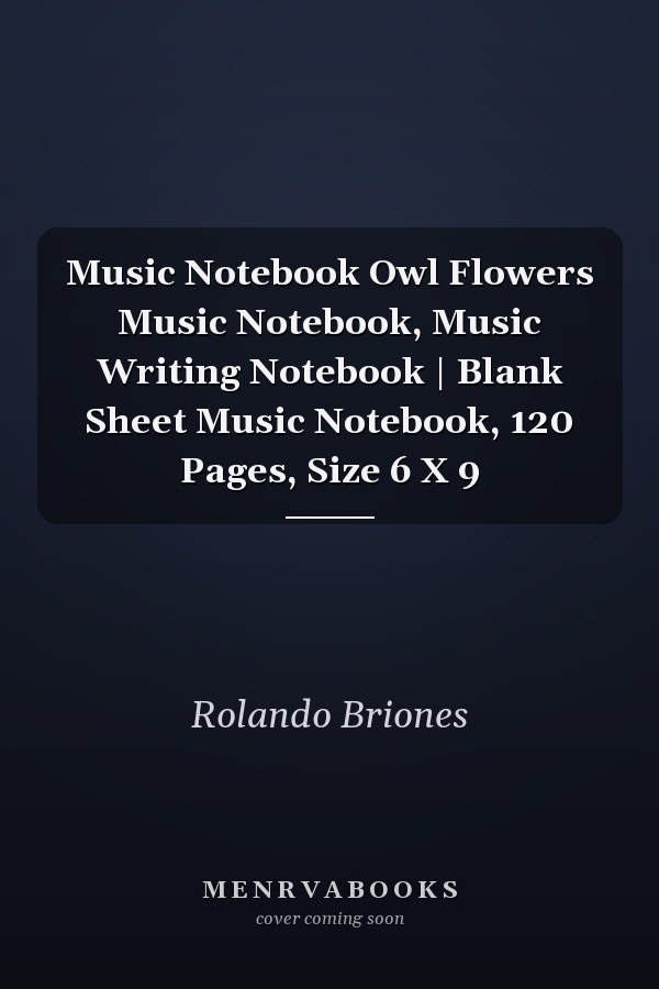 Music Notebook Owl Flowers Music Notebook, Music Writing Notebook | Blank Sheet Music Notebook, 120 Pages, Size 6 X 9