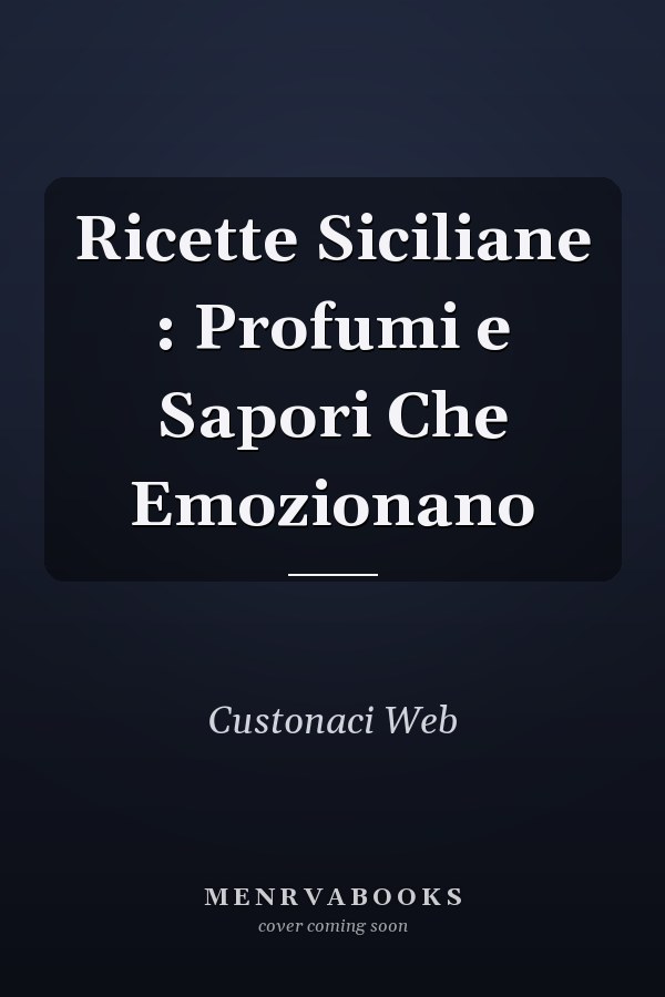 Ricette Siciliane : Profumi e Sapori Che Emozionano