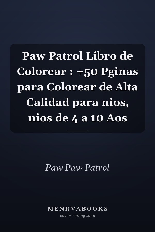 Paw Patrol Libro de Colorear : +50 Pginas para Colorear de Alta Calidad para nios, nios de 4 a 10 Aos
