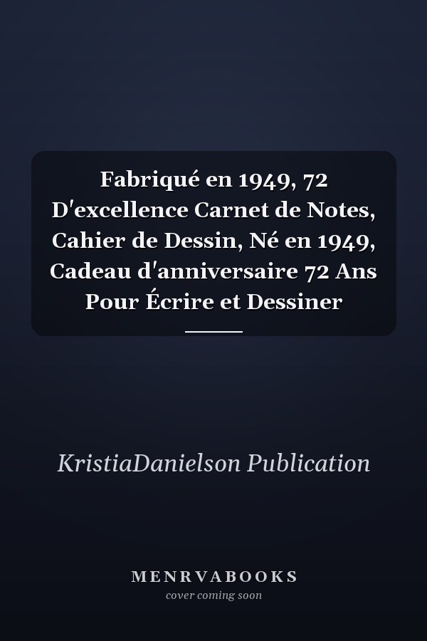 Fabriqué en 1949, 72 D'excellence Carnet de Notes, Cahier de Dessin, Né en 1949, Cadeau d'anniversaire 72 Ans Pour Écrire et Dessiner