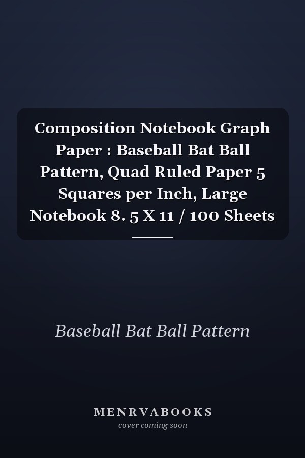 Composition Notebook Graph Paper : Baseball Bat Ball Pattern, Quad Ruled Paper 5 Squares per Inch, Large Notebook 8. 5 X 11 / 100 Sheets