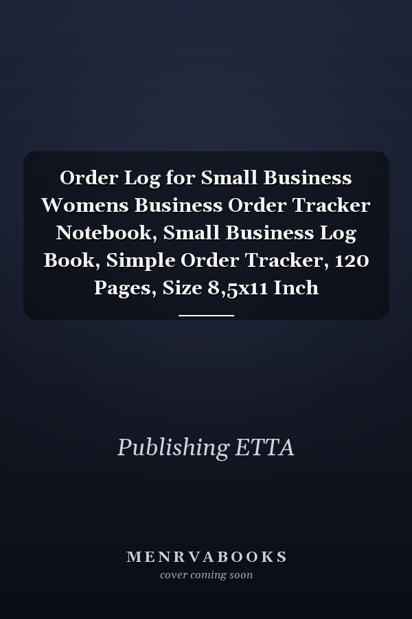 Order Log for Small Business Womens Business Order Tracker Notebook, Small Business Log Book, Simple Order Tracker, 120 Pages, Size 8,5x11 Inch