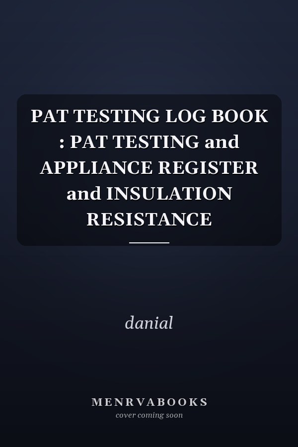 PAT TESTING LOG BOOK : PAT TESTING and APPLIANCE REGISTER and INSULATION RESISTANCE