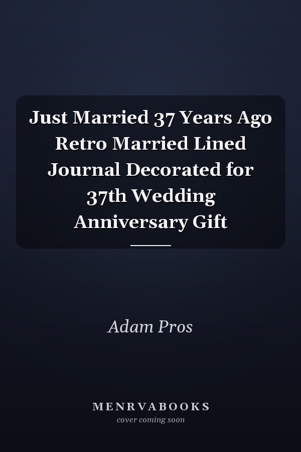 Just Married 37 Years Ago Retro Married Lined Journal Decorated for 37th Wedding Anniversary Gift
