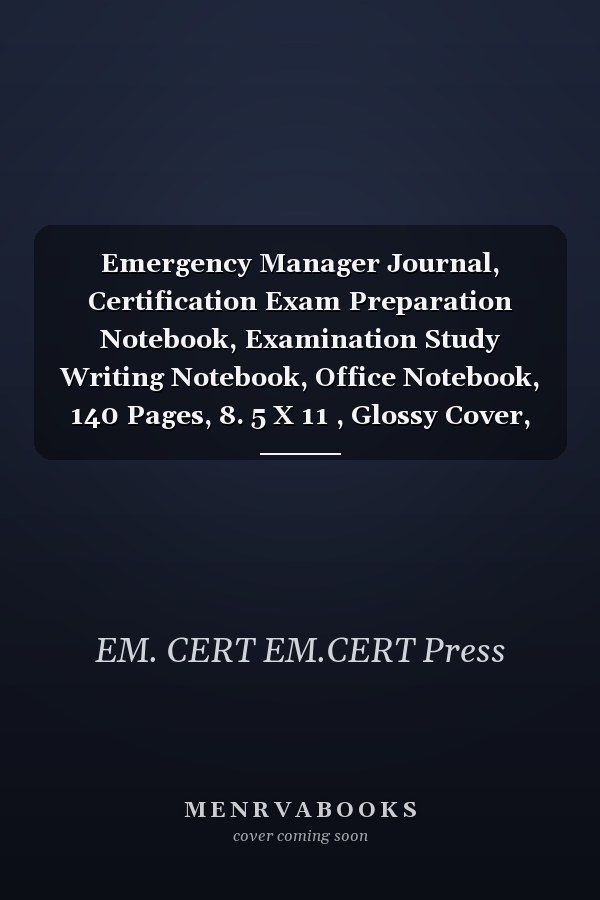Emergency Manager Journal, Certification Exam Preparation Notebook, Examination Study Writing Notebook, Office Notebook, 140 Pages, 8. 5 X 11 , Glossy Cover, Blue Hex