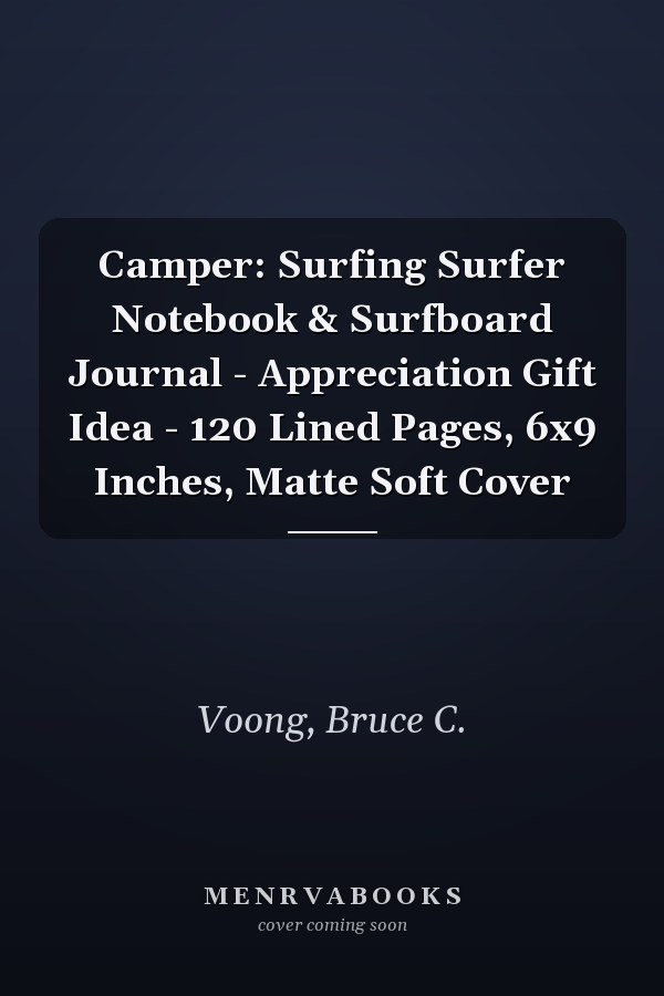 Camper: Surfing Surfer Notebook & Surfboard Journal - Appreciation Gift Idea - 120 Lined Pages, 6x9 Inches, Matte Soft Cover