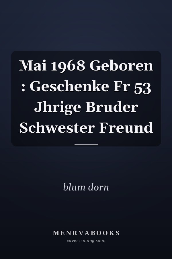 Mai 1968 Geboren : Geschenke Fr 53 Jhrige Bruder Schwester Freund