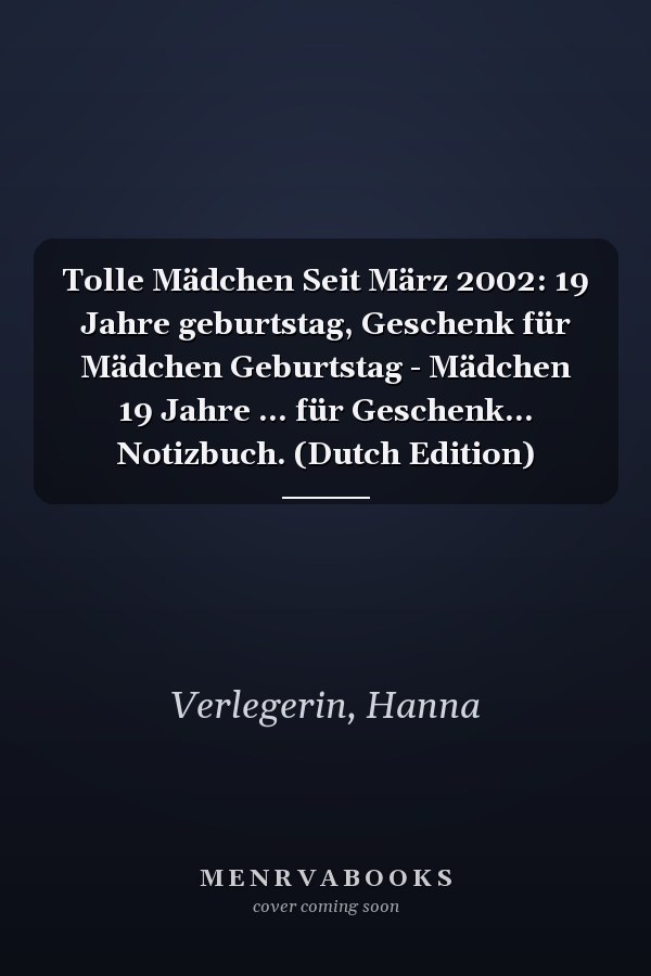 Tolle Mädchen Seit März 2002: 19 Jahre geburtstag, Geschenk für Mädchen Geburtstag - Mädchen 19 Jahre ... für Geschenk... Notizbuch. (Dutch Edition)
