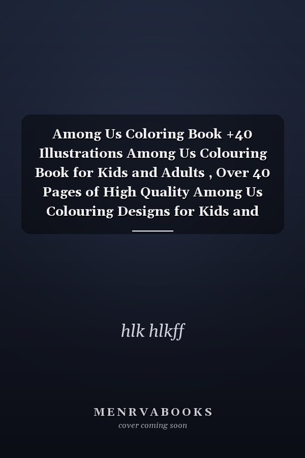Among Us Coloring Book +40 Illustrations Among Us Colouring Book for Kids and Adults , Over 40 Pages of High Quality Among Us Colouring Designs for Kids and Adults | New Coloring Page , Coloring Pages with Among Us Images Crewmate Or Sus Impostor Memes