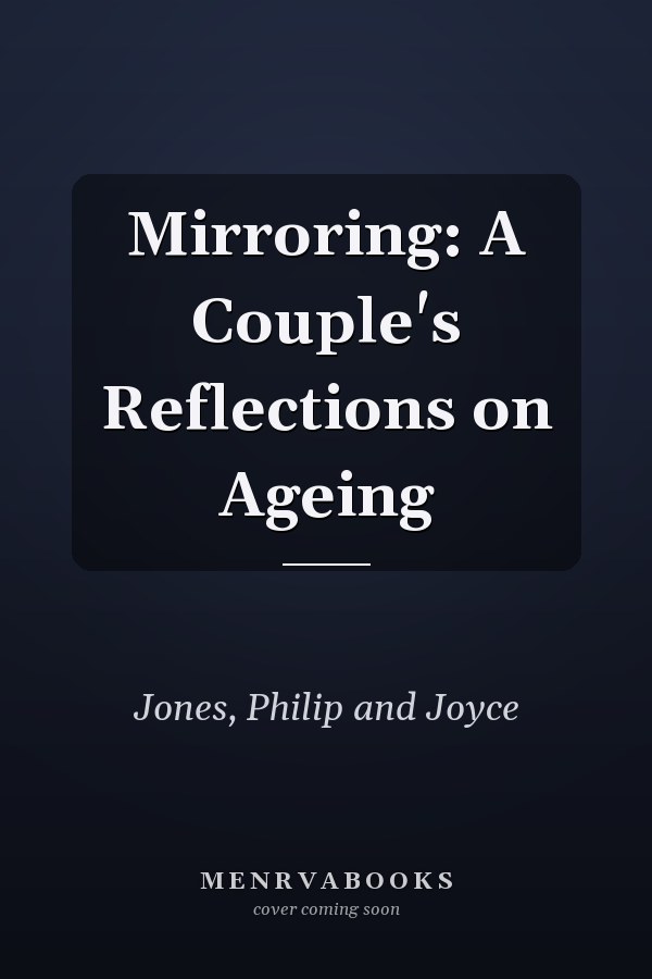 Mirroring: A Couple's Reflections on Ageing