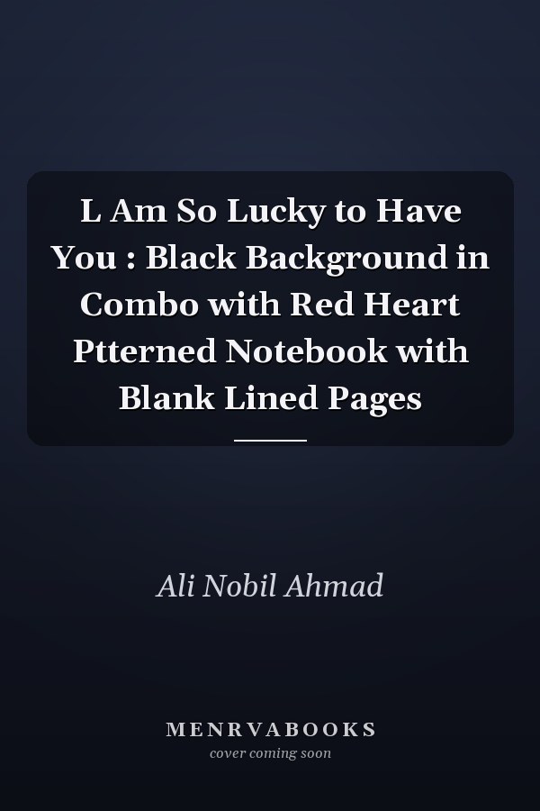 L Am So Lucky to Have You : Black Background in Combo with Red Heart Ptterned Notebook with Blank Lined Pages
