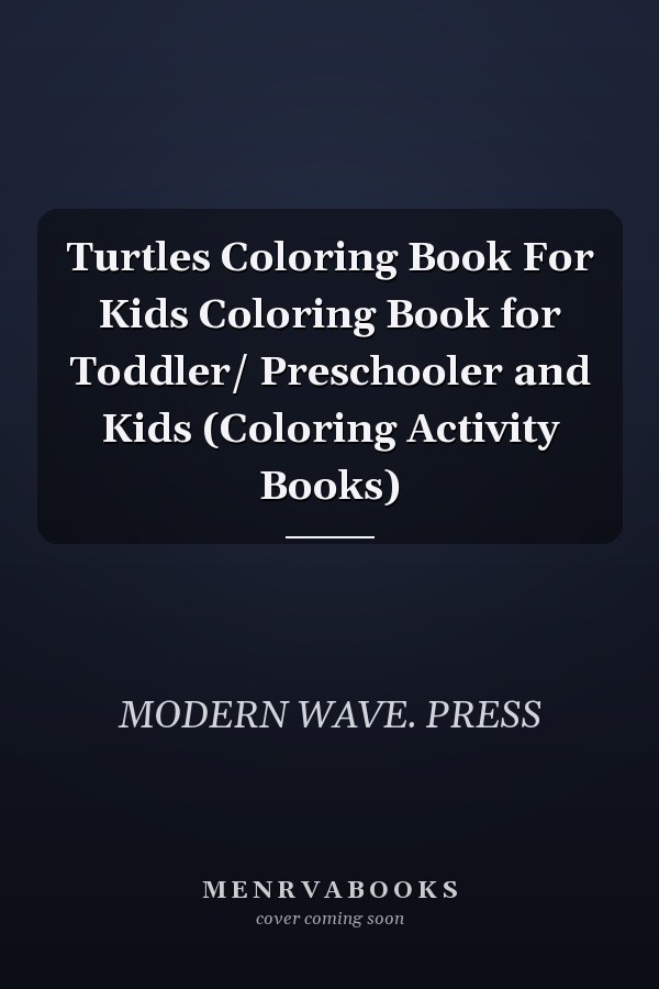Turtles Coloring Book For Kids Coloring Book for Toddler/ Preschooler and Kids (Coloring Activity Books)