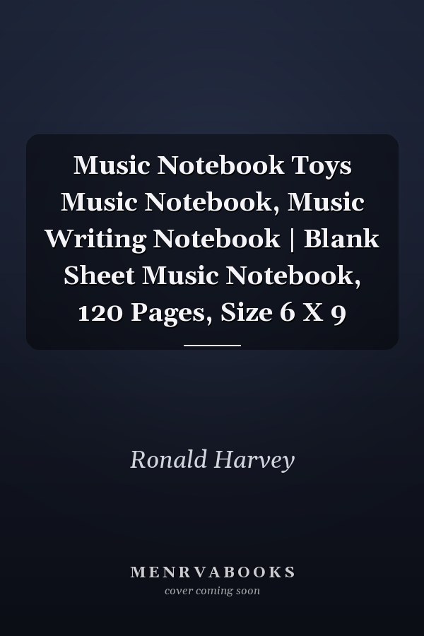 Music Notebook Toys Music Notebook, Music Writing Notebook | Blank Sheet Music Notebook, 120 Pages, Size 6 X 9