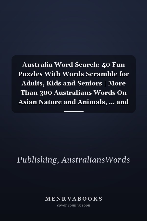Australia Word Search: 40 Fun Puzzles With Words Scramble for Adults, Kids and Seniors | More Than 300 Australians Words On Asian Nature and Animals, ... and Heritage, Oceania Terms and Vocabulary