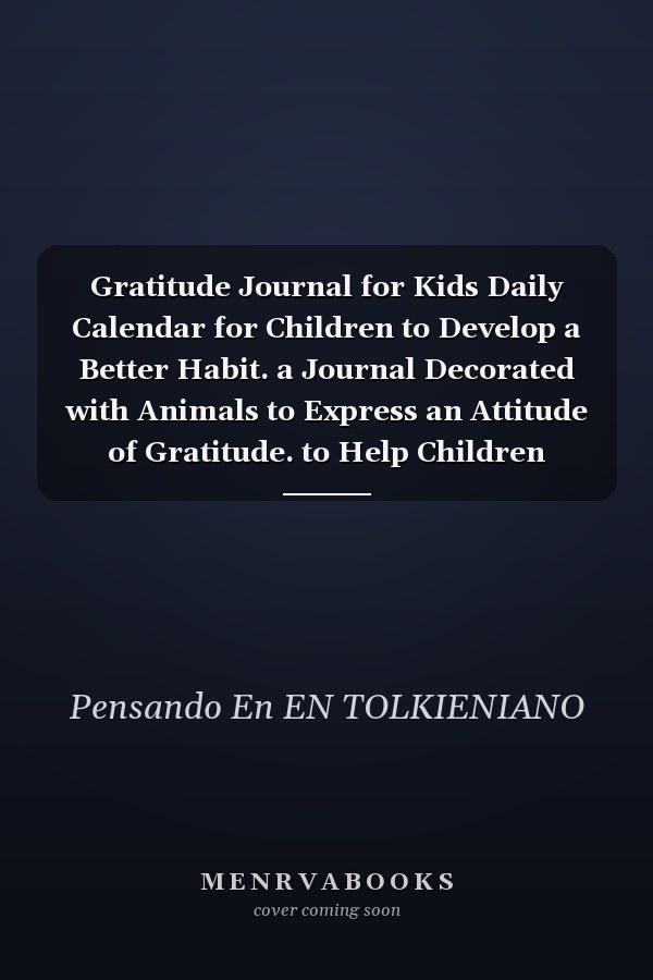 Gratitude Journal for Kids Daily Calendar for Children to Develop a Better Habit. a Journal Decorated with Animals to Express an Attitude of Gratitude. to Help Children Quickly Find Gratitude. Soft Cover 142 Pages. 8. 5x11 Inches