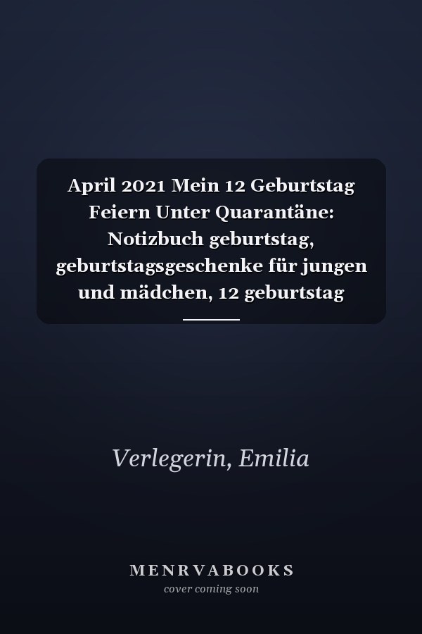 April 2021 Mein 12 Geburtstag Feiern Unter Quarantäne: Notizbuch geburtstag, geburtstagsgeschenke für jungen und mädchen, 12 geburtstag geschenke, "6×9" Zoll, 100 Seiten (Dutch Edition)