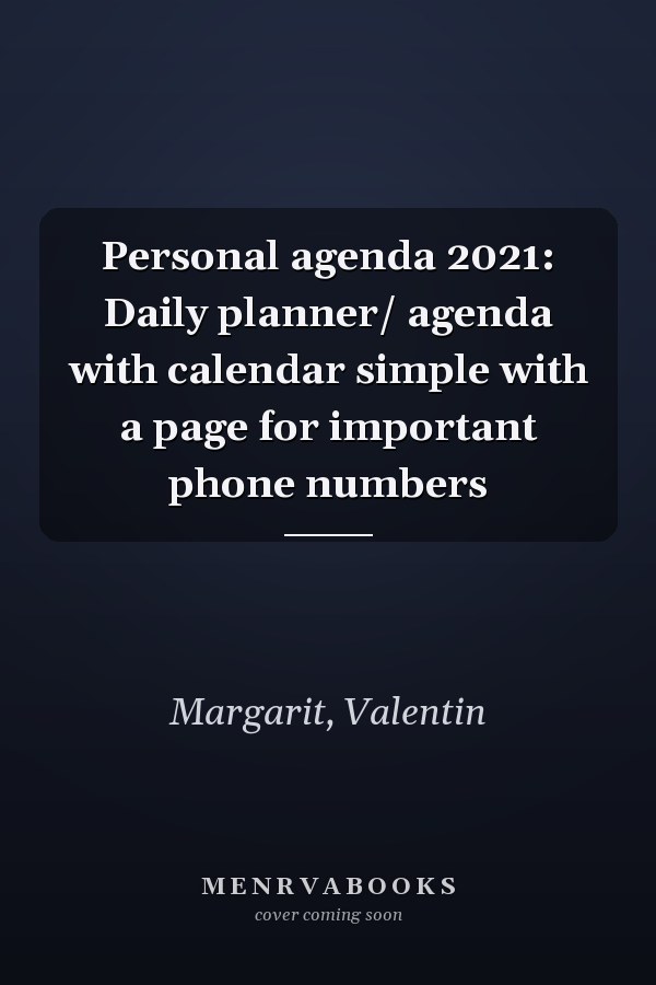 Personal agenda 2021: Daily planner/ agenda with calendar simple with a page for important phone numbers