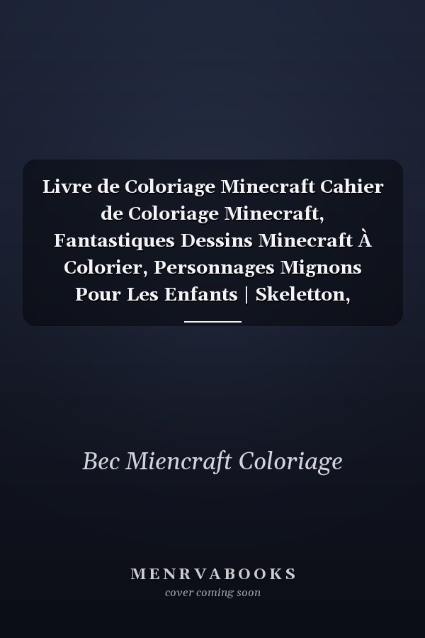 Livre de Coloriage Minecraft Cahier de Coloriage Minecraft, Fantastiques Dessins Minecraft À Colorier, Personnages Mignons Pour Les Enfants | Skeletton, Creeoer, Animaux, Enderman, Steve Et Pleins . .