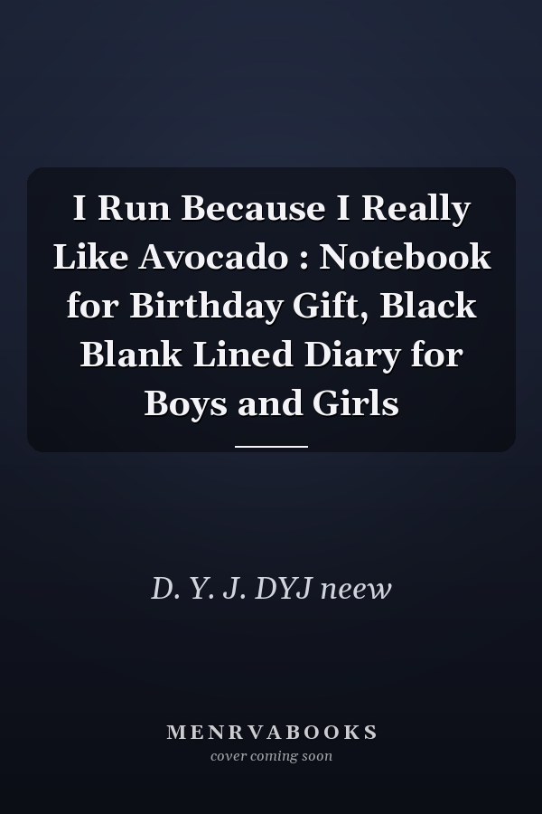 I Run Because I Really Like Avocado : Notebook for Birthday Gift, Black Blank Lined Diary for Boys and Girls