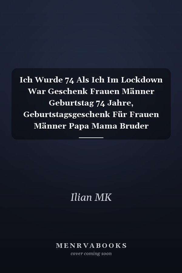 Ich Wurde 74 Als Ich Im Lockdown War Geschenk Frauen Männer Geburtstag 74 Jahre, Geburtstagsgeschenk Für Frauen Männer Papa Mama Bruder Schwester Freunde - Notizbuch Geburtstag, 6 X 9 Zoll, 100 Seiten