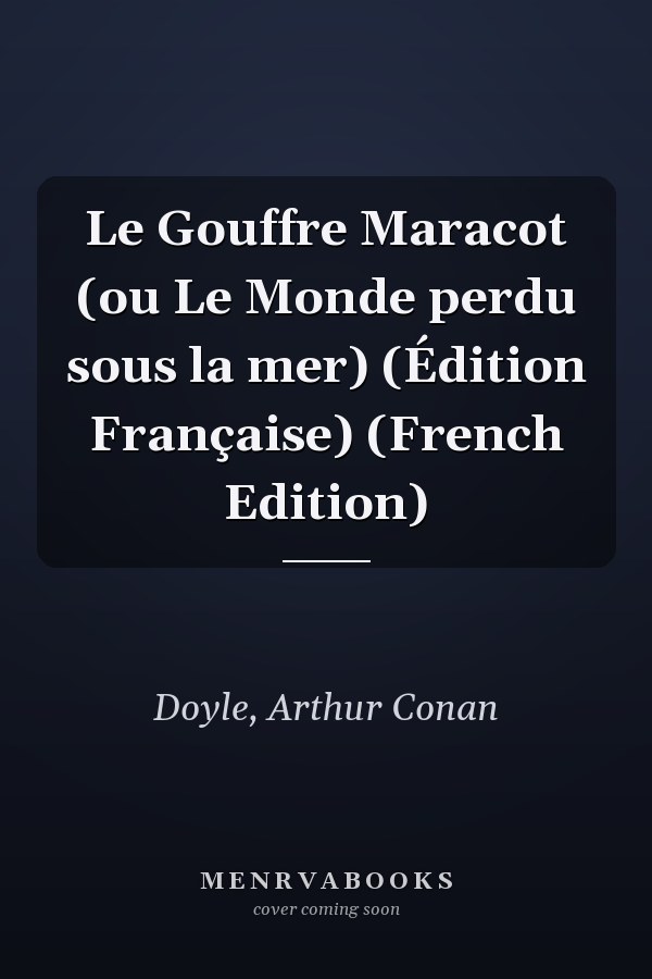 Le Gouffre Maracot (ou Le Monde perdu sous la mer) (Édition Française) (French Edition)
