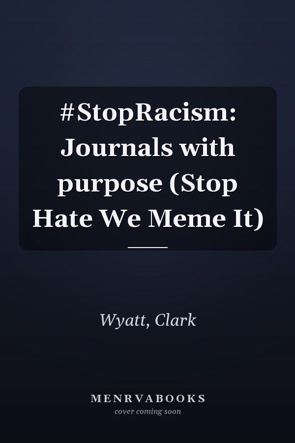 #StopRacism: Journals with purpose (Stop Hate We Meme It)