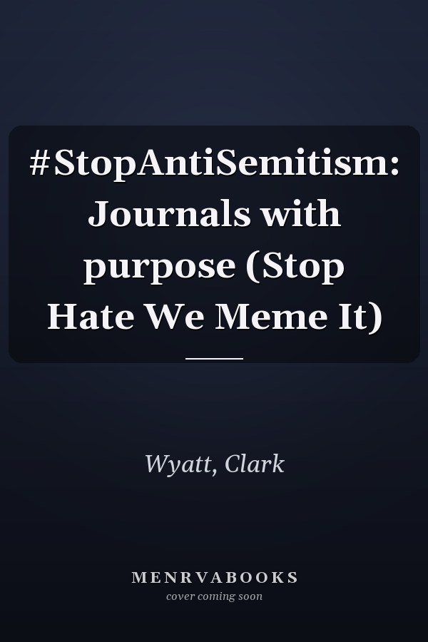 #StopAntiSemitism: Journals with purpose (Stop Hate We Meme It)