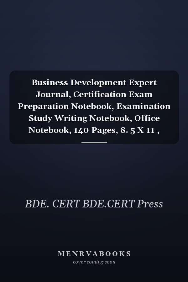 Business Development Expert Journal, Certification Exam Preparation Notebook, Examination Study Writing Notebook, Office Notebook, 140 Pages, 8. 5 X 11 , Glossy Cover, Blue Hex
