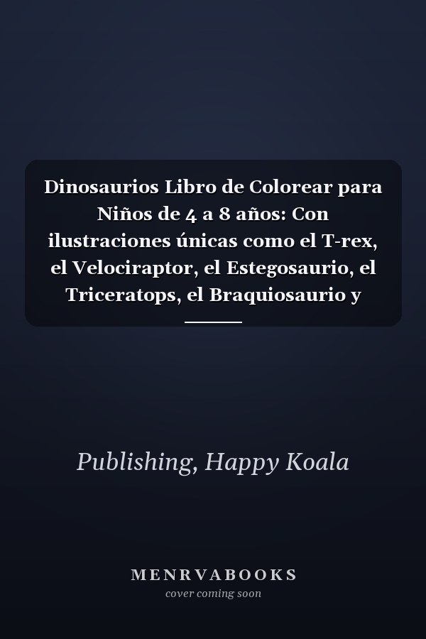 Dinosaurios Libro de Colorear para Niños de 4 a 8 años: Con ilustraciones únicas como el T-rex, el Velociraptor, el Estegosaurio, el Triceratops, el Braquiosaurio y muchos más! (Spanish Edition)