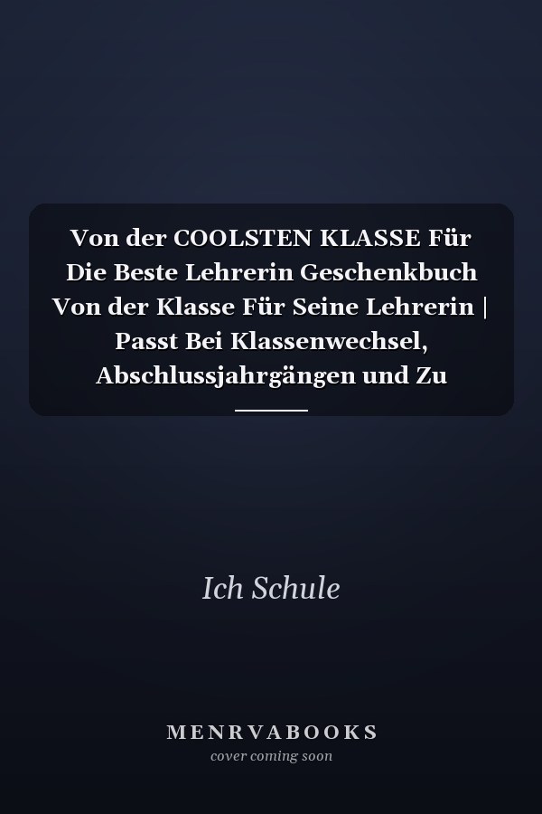 Von der COOLSTEN KLASSE Für Die Beste Lehrerin Geschenkbuch Von der Klasse Für Seine Lehrerin | Passt Bei Klassenwechsel, Abschlussjahrgängen und Zu Besonderen Anlässen