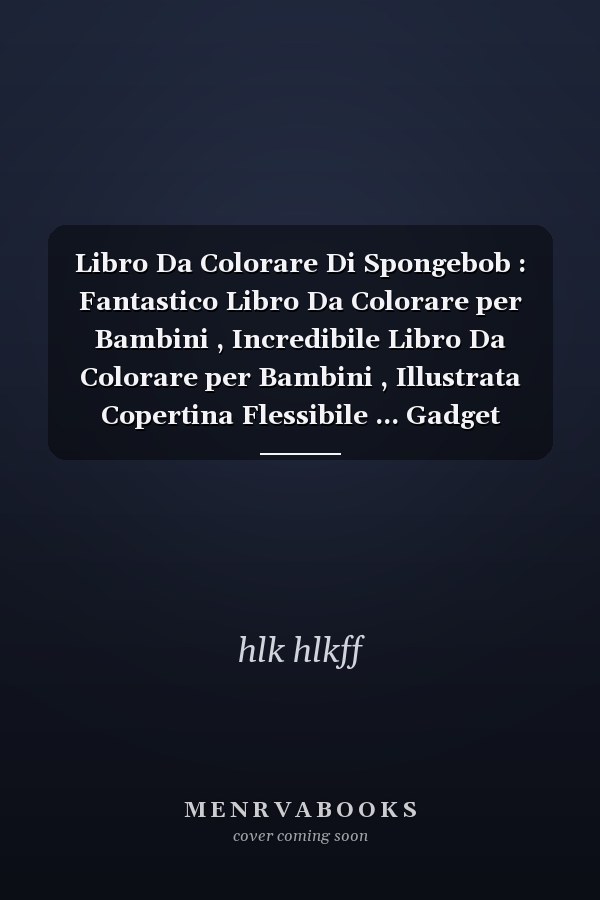 Libro Da Colorare Di Spongebob : Fantastico Libro Da Colorare per Bambini , Incredibile Libro Da Colorare per Bambini , Illustrata Copertina Flessibile ... Gadget Copertina Flessibile (Italian Edition)
