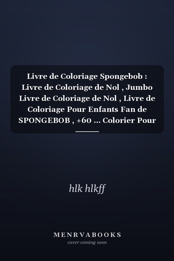 Livre de Coloriage Spongebob : Livre de Coloriage de Nol , Jumbo Livre de Coloriage de Nol , Livre de Coloriage Pour Enfants Fan de SPONGEBOB , +60 ...  Colorier Pour Enfants (French Edition)