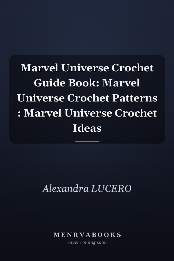 Marvel Universe Crochet Guide Book
