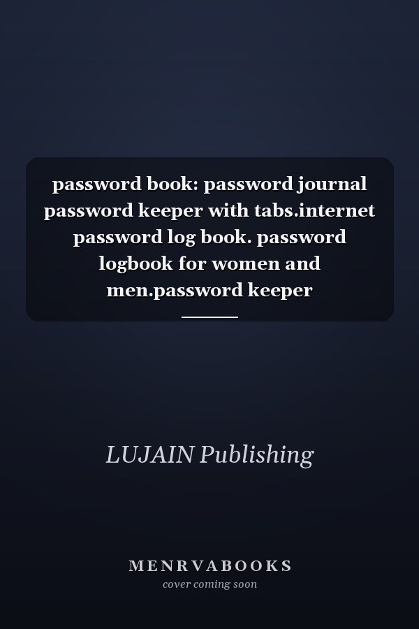 password book: password journal password keeper with tabs.internet password log book. password logbook for women and men.password keeper notebook.organizer password log book. size 6 x 9.