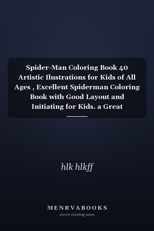 Spider-Man Coloring Book 40 Artistic Ilustrations for Kids of All Ages , Excellent Spiderman Coloring Book with Good Layout and Initiating for Kids. a Great Combination of Entertainment and Relaxation , SpiderMan 2021 Ultimate Pictures for Kids with Unof