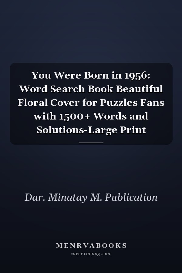 You Were Born in 1956: Word Search Book Beautiful Floral Cover for Puzzles Fans with 1500+ Words and Solutions-Large Print