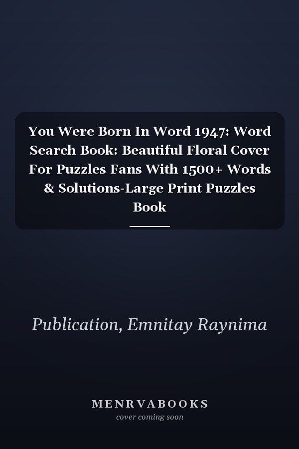 You Were Born In Word 1947: Word Search Book: Beautiful Floral Cover For Puzzles Fans With 1500+ Words & Solutions-Large Print Puzzles Book